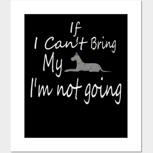 If I Can't Bring My Dog I'm Not Going Design Tee, Dogs Lovers, Bower Lovers, Funny Dog Tee, Dog Owner, Christmas Gift for Dog Owner, Great Dane Dog Owner Posters and Art